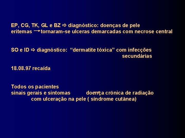 EP, CG, TK, GL e BZ diagnóstico: doenças de pele eritemas tornaram-se ulceras demarcadas