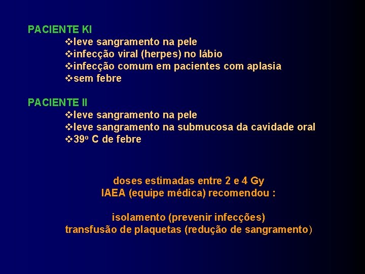 PACIENTE KI leve sangramento na pele infecção viral (herpes) no lábio infecção comum em