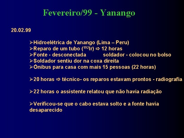 Fevereiro/99 - Yanango 20. 02. 99 Hidroelétrica de Yanango (Lima – Peru) Reparo de
