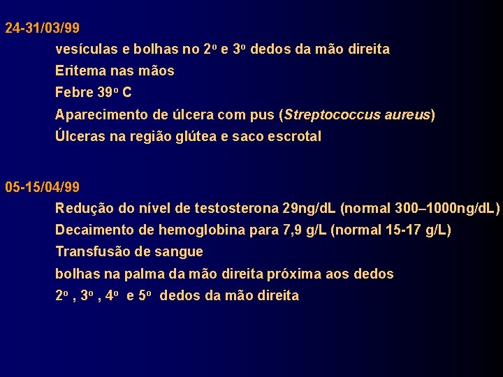 24 -31/03/99 vesículas e bolhas no 2 o e 3 o dedos da mão