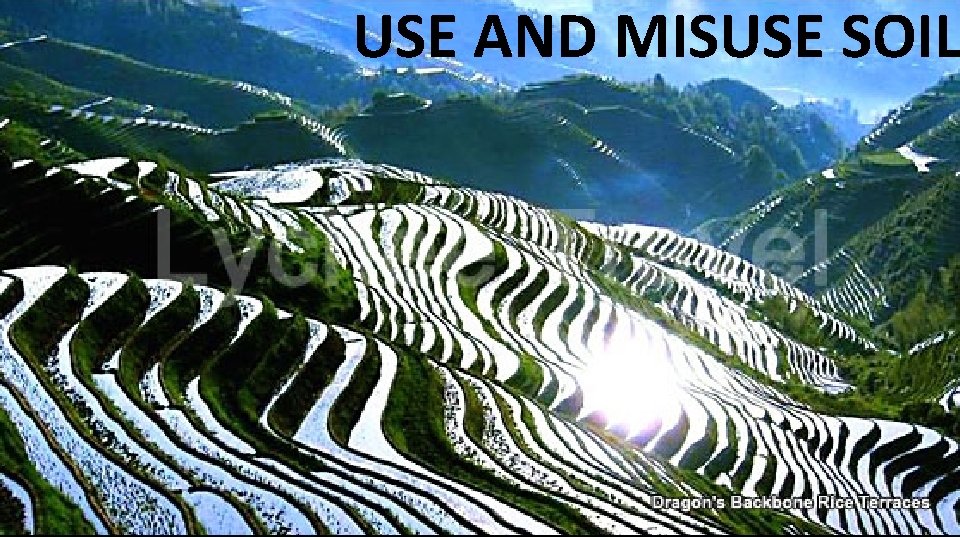 USE AND MISUSE SOIL USE AND MISUSE SOIL