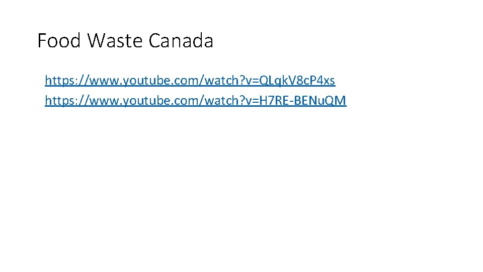 Food Waste Canada https: //www. youtube. com/watch? v=QLqk. V 8 c. P 4 xs Food Waste Canada https: //www. youtube. com/watch? v=QLqk. V 8 c. P 4 xs