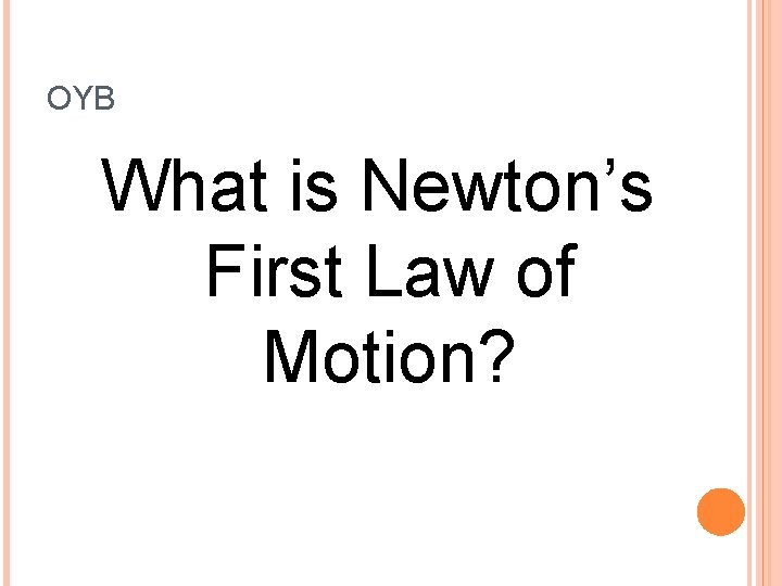 OYB What is Newton’s First Law of Motion? 