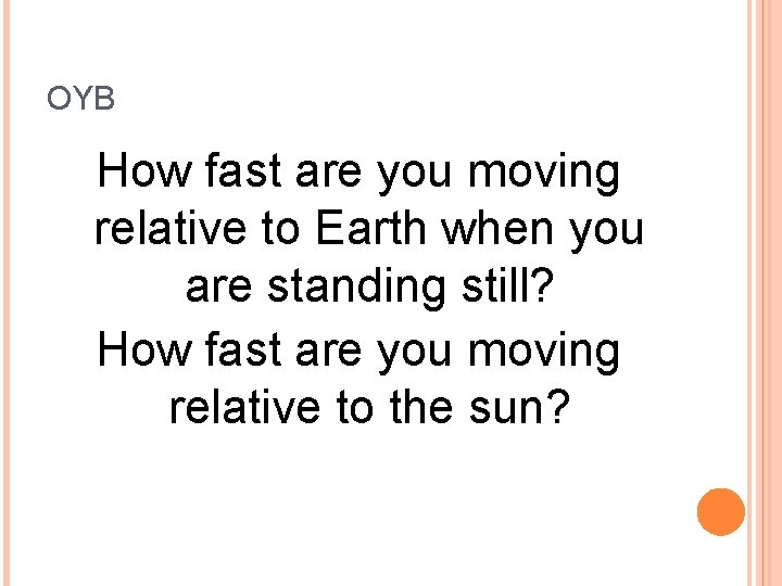 OYB How fast are you moving relative to Earth when you are standing still?