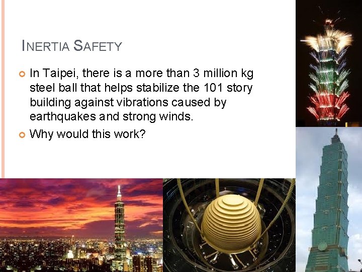 INERTIA SAFETY In Taipei, there is a more than 3 million kg steel ball