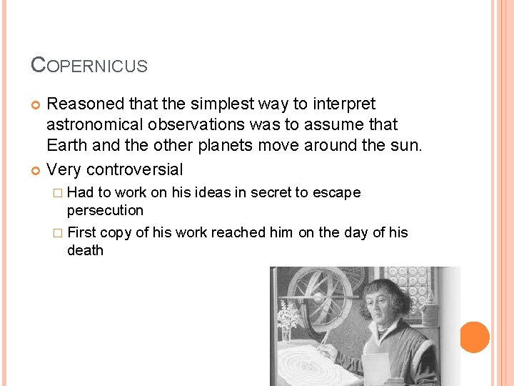 COPERNICUS Reasoned that the simplest way to interpret astronomical observations was to assume that