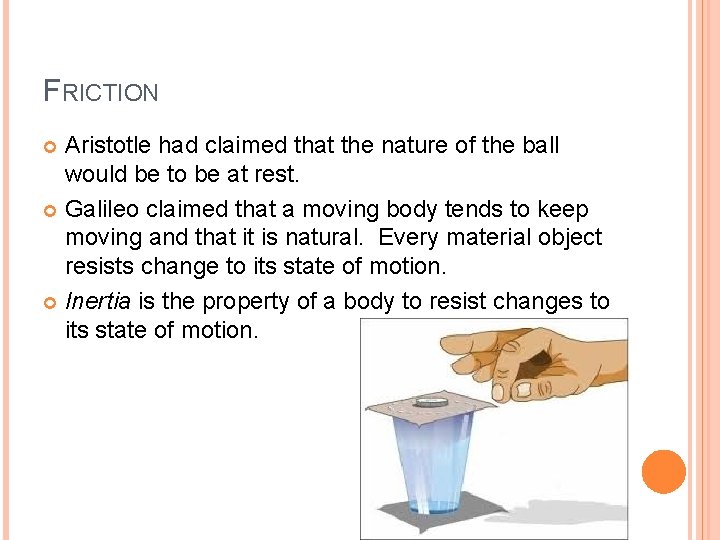FRICTION Aristotle had claimed that the nature of the ball would be to be