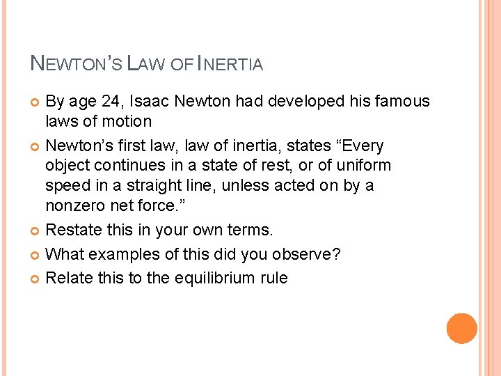 NEWTON’S LAW OF INERTIA By age 24, Isaac Newton had developed his famous laws