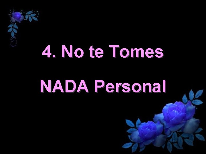 4. No te Tomes NADA Personal 