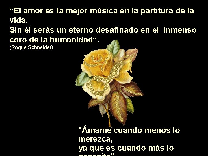 “El amor es la mejor música en la partitura de la vida. Sin él