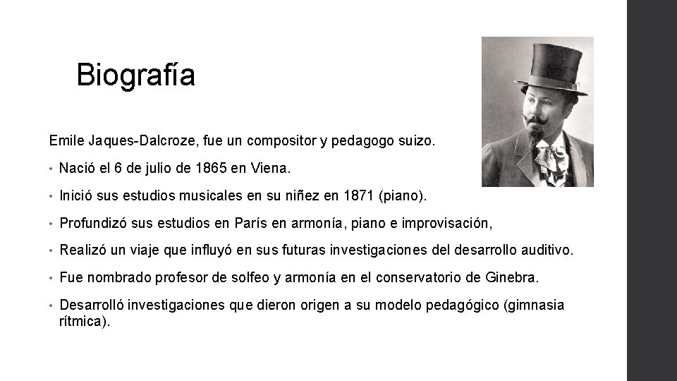 Biografía Emile Jaques-Dalcroze, fue un compositor y pedagogo suizo. • Nació el 6 de