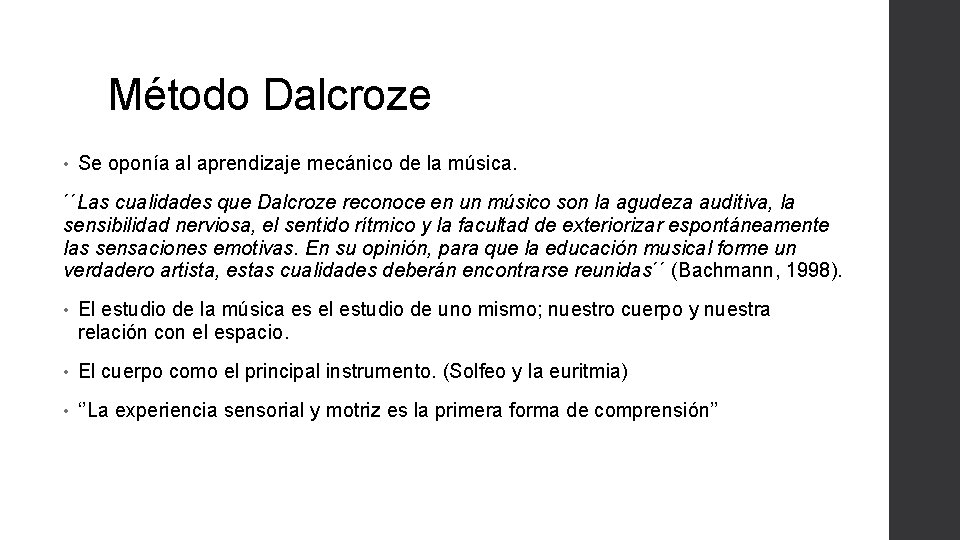 Método Dalcroze • Se oponía al aprendizaje mecánico de la música. ´´Las cualidades que