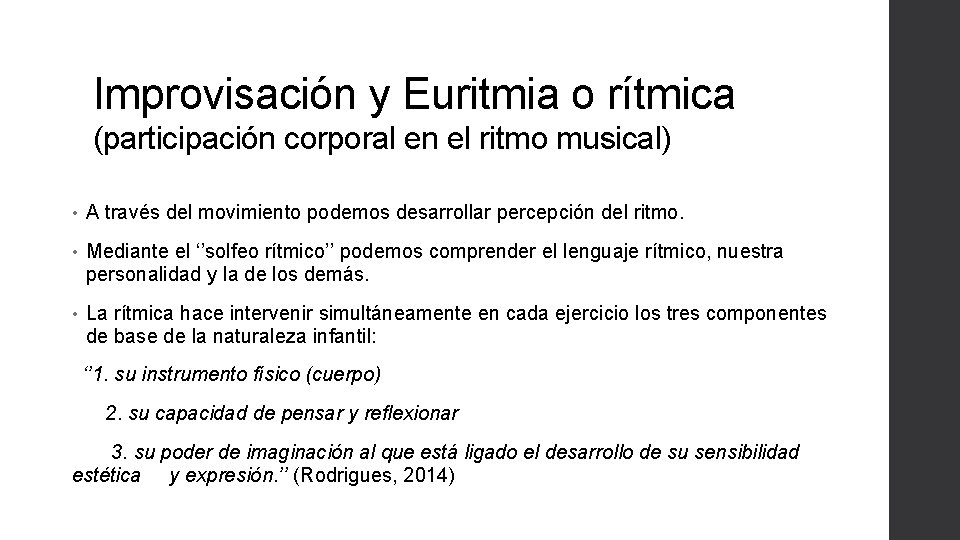 Improvisación y Euritmia o rítmica (participación corporal en el ritmo musical) • A través