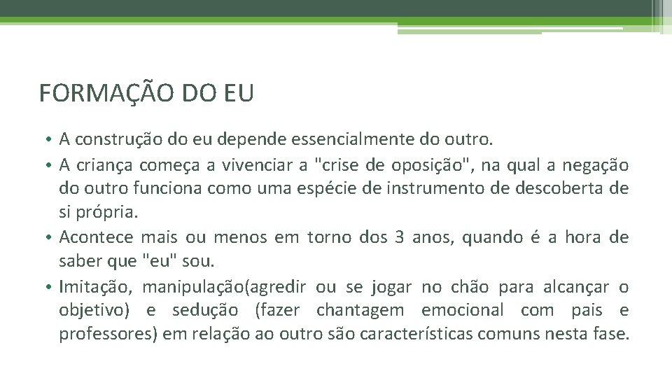 FORMAÇÃO DO EU • A construção do eu depende essencialmente do outro. • A