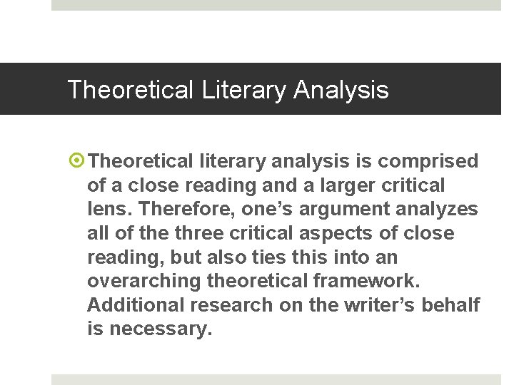Theoretical Literary Analysis Theoretical literary analysis is comprised of a close reading and a