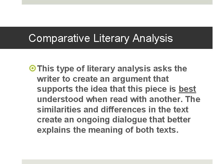 Comparative Literary Analysis This type of literary analysis asks the writer to create an