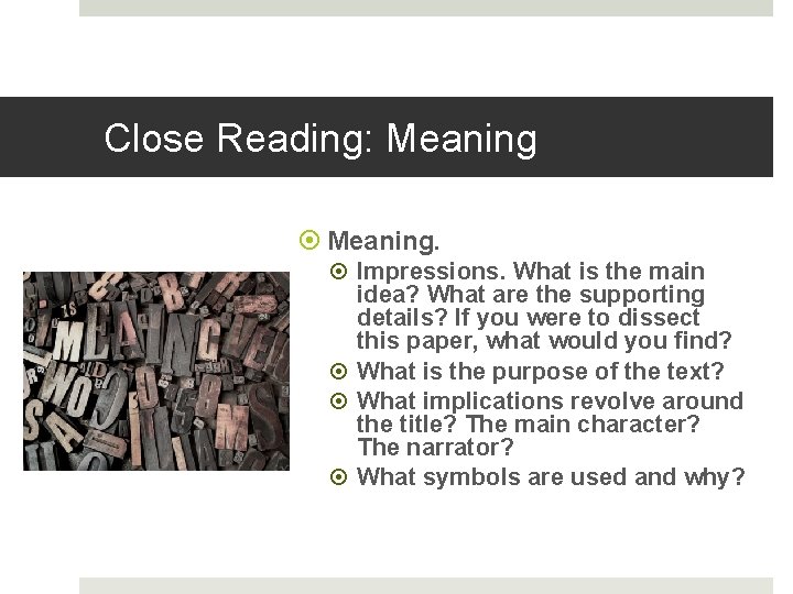 Close Reading: Meaning. Impressions. What is the main idea? What are the supporting details?
