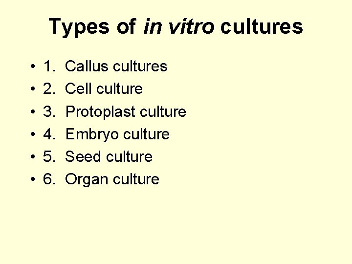 Types of in vitro cultures • • • 1. 2. 3. 4. 5. 6.