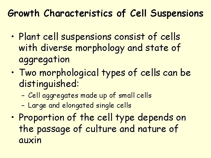 Growth Characteristics of Cell Suspensions • Plant cell suspensions consist of cells with diverse