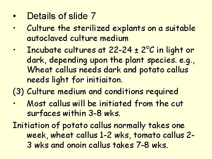  • • Details of slide 7 Culture the sterilized explants on a suitable