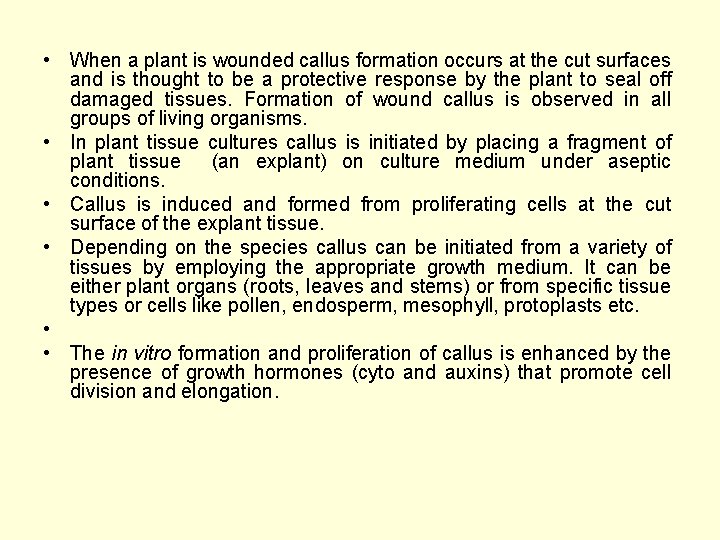  • When a plant is wounded callus formation occurs at the cut surfaces