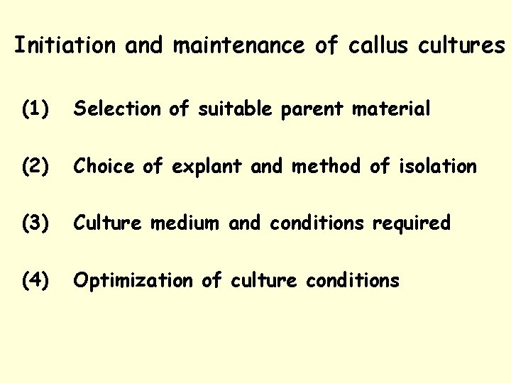 Initiation and maintenance of callus cultures (1) Selection of suitable parent material (2) Choice