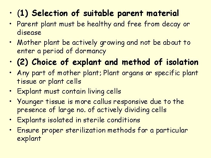  • (1) Selection of suitable parent material • Parent plant must be healthy