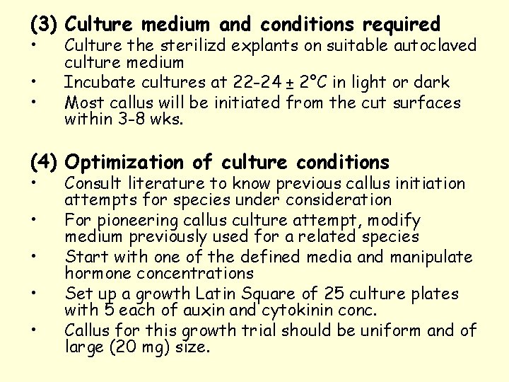 (3) Culture medium and conditions required • • • Culture the sterilizd explants on