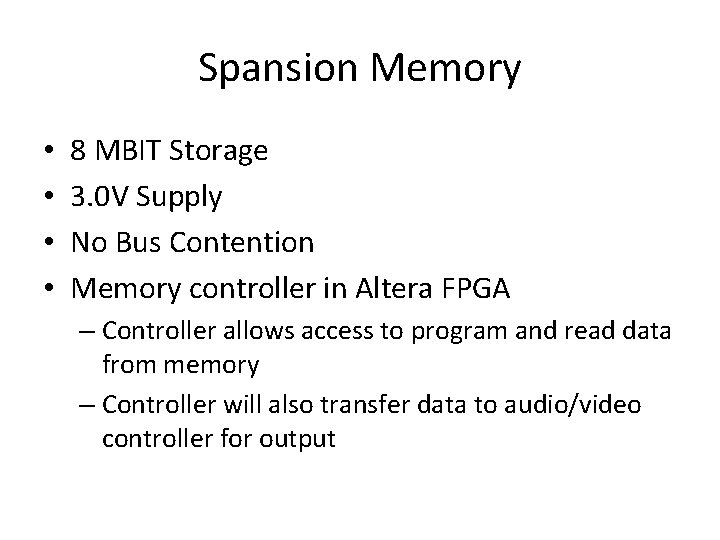 Spansion Memory • • 8 MBIT Storage 3. 0 V Supply No Bus Contention
