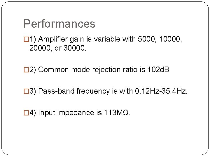 Performances � 1) Amplifier gain is variable with 5000, 10000, 20000, or 30000. �