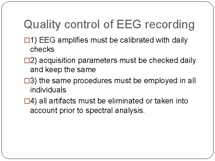 Quality control of EEG recording � 1) EEG amplifies must be calibrated with daily