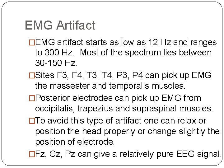 EMG Artifact �EMG artifact starts as low as 12 Hz and ranges to 300