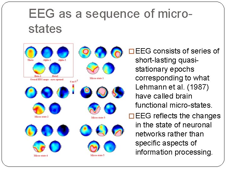 EEG as a sequence of microstates � EEG consists of series of short-lasting quasistationary