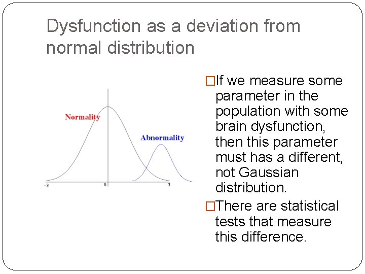 Dysfunction as a deviation from normal distribution �If we measure some parameter in the