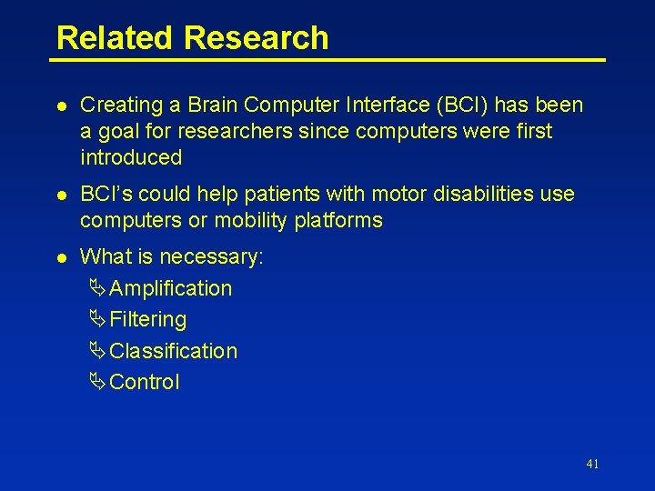 Related Research l Creating a Brain Computer Interface (BCI) has been a goal for