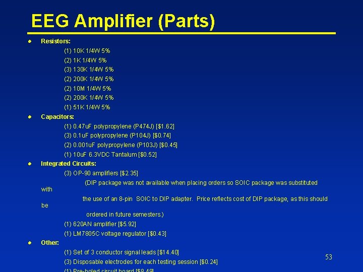 EEG Amplifier (Parts) l Resistors: (1) 10 K 1/4 W 5% (2) 1 K