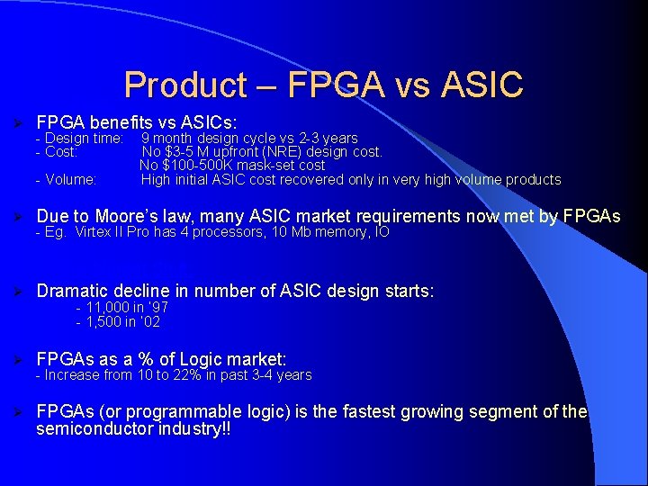 Product – FPGA vs ASIC Comparison: Ø FPGA benefits vs ASICs: - Design time: