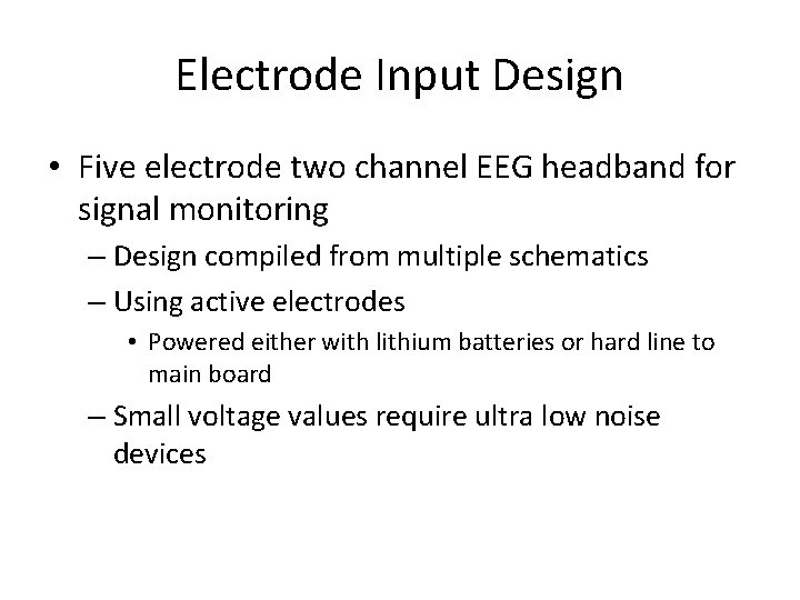 Electrode Input Design • Five electrode two channel EEG headband for signal monitoring –