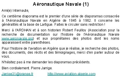 Aéronautique Navale (1) Ami(e) Internaute, Ce centième diaporama est le premier d’une série de