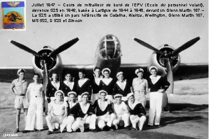 Juillet 1947 – Cours de mitrailleur de bord de l’EPV (Ecole du personnel volant),