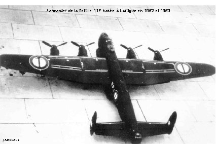 Lancaster de la flottille 11 F basée à Lartigue en 1952 et 1953 (ARDHAN)