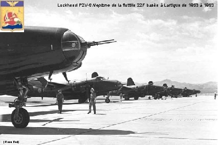 Lockheed P 2 V-6 Neptune de la flottille 22 F basée à Lartigue de