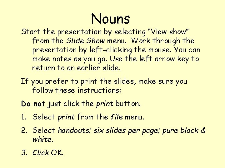 Nouns Start the presentation by selecting “View show” from the Slide Show menu. Work