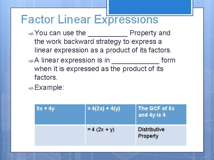 Factor Linear Expressions You can use the _____ Property and the work backward strategy