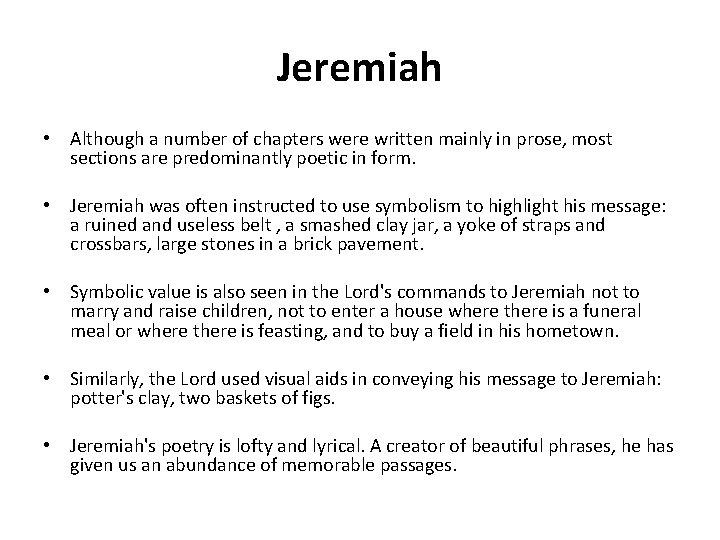 Jeremiah • Although a number of chapters were written mainly in prose, most sections