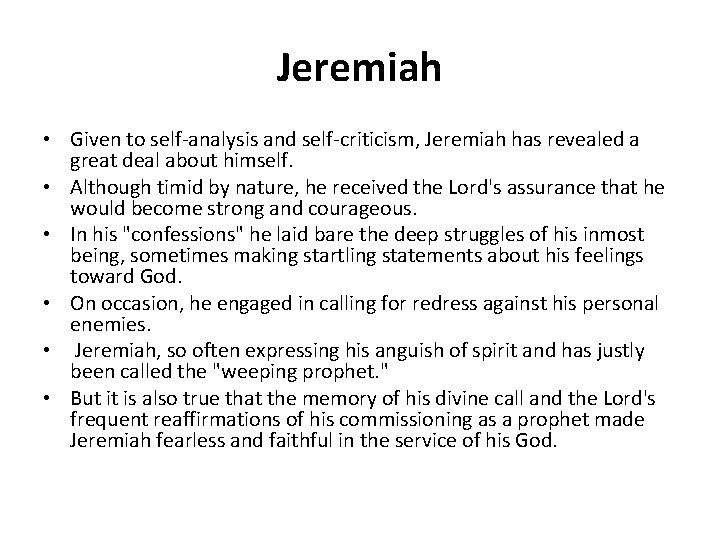 Jeremiah • Given to self-analysis and self-criticism, Jeremiah has revealed a great deal about