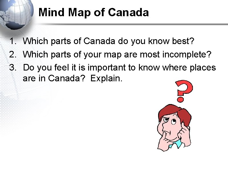 Mind Map of Canada 1. Which parts of Canada do you know best? 2. Mind Map of Canada 1. Which parts of Canada do you know best? 2.