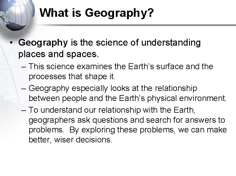 What is Geography? • Geography is the science of understanding places and spaces. – What is Geography? • Geography is the science of understanding places and spaces. –