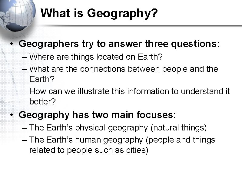 What is Geography? • Geographers try to answer three questions: – Where are things What is Geography? • Geographers try to answer three questions: – Where are things