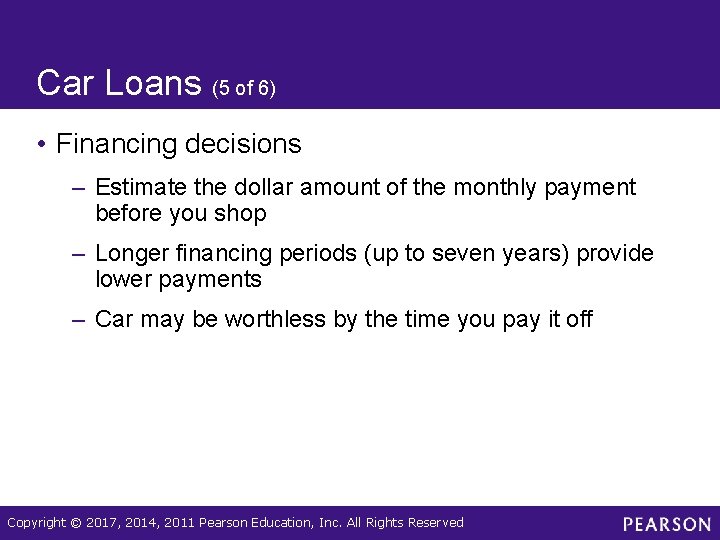Car Loans (5 of 6) • Financing decisions – Estimate the dollar amount of